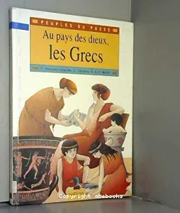 Au pays des dieux, les Grecs
