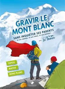 Gravir le Mont Blanc sans inquiéter ses parents avec Les Modestes