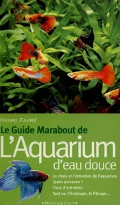 LE guide Marabout de l'aquarium d'eau douce