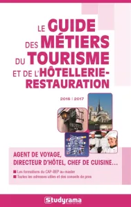 Guide des métiers du tourisme et de l'hôtellerie-restauration 2016-2017 (Le)