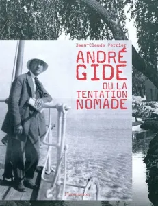 André Gide ou La tentation nomade