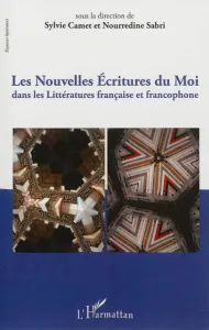 Les nouvelles écritures du Moi dans les littératures française et francophone