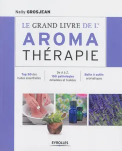 Le grand livre de l'aromathérapie