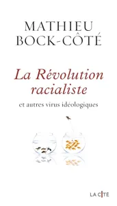 Révolution racialiste et autres virus idéologiques (La)