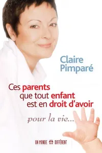 Ces parents que tout enfant est en droit d'avoir pour la vie--