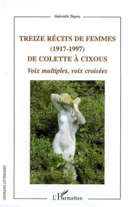 Treize récits de femmes (1917-1997) de Colette à Cixous