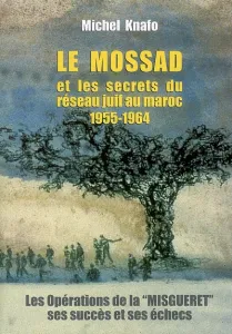 Le mossad et les secrets du réseau juif au maroc 1955-1964