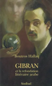 Gibran et la refondation littéraire arabe