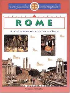 Rome: A la découverte de la capitale de l'Italie