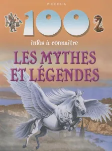 100 infos à connaître Les mythes et les légendes