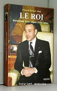 Roi Mohammed VI ou l'espoir d'une nation (Le)