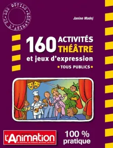 Théâtre 160 activités et jeux d'expressions
