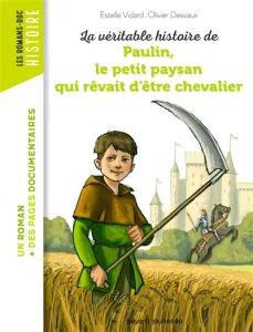 La véritable histoire de Paulin, le petit paysan qui rêvait d'être un chevalier