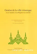 Genèse de la ville islamique en al-Andalus et au Maghreb occidental