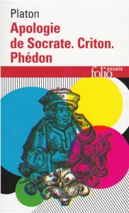 Apologie de Socrate ; Criton ; Phédon