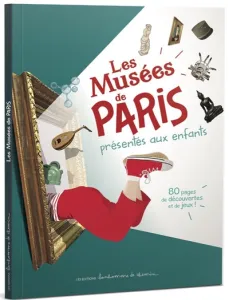 Les musées de Paris présentés aux enfants