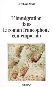 L'Immigration dans le roman francophone contemporain