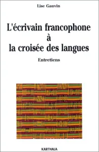L'Ecrivain francophone à la croisée des langues