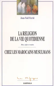 La Religion de la vie quotidienne chez des Marocains musulmans