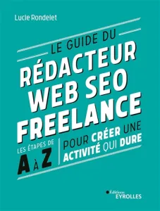 Guide du rédacteur web SEO freelance (Le)