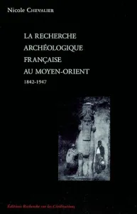 La Recherche archéologique française au Moyen-Orient