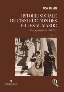 Histoire sociale de l'instruction des filles au Maroc