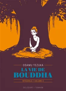 La vie de Bouddha Intégrale volume 2