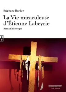 Vie miraculeuse d'Etienne Labeyrie (La)