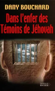 Dans l'enfer des Témoins de Jéhovah