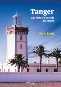 Tanger une histoire-monde du Maroc