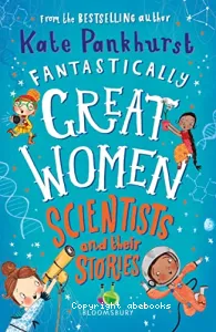Fantastically Great Women Scientists and their Stories