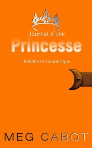 Journal d'une princesse rebelle et romantique