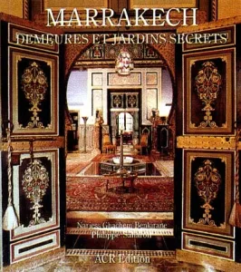 Marrakech, demeures et jardins secrets