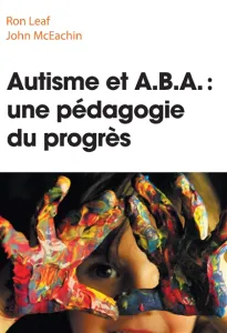 Autisme et ABA : une pédagogie du progrès