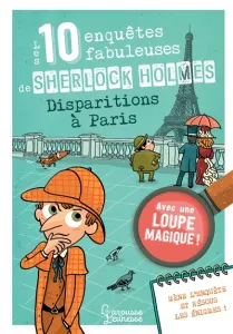 Les 10 enquêtes fabuleuses de Sherlock Holmes à Paris