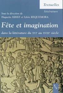 Fête et imagination dans la littérature du XVIe au XVIIIe siècle