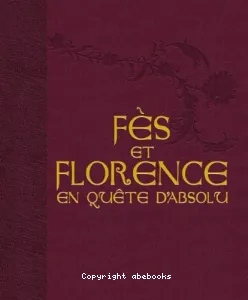 Fès et Florence en Quête d Absolu