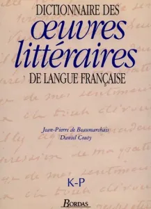 Dictionnaire des oeuvres littéraires de langue française K-P