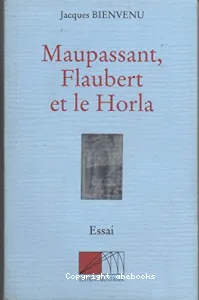 Maupassant, Flaubert et le Horla