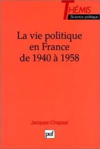 vie politique en France de 1940 à 1958 (La)