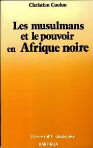 musulmans et le pouvoir en Afrique noire (Les)