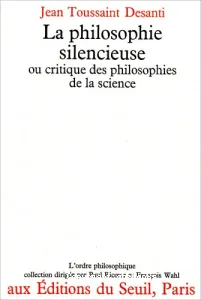 philosophie silencieuse ou critique des philosophies de la science (La)