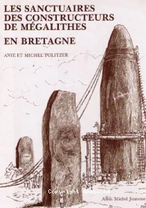 sanctuaires des constructeurs de mégalithes en Bretagne (Les)