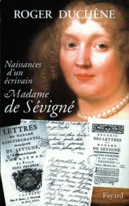 Naissances d'un écrivain: Madame de Sévigné