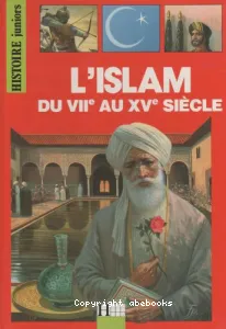 Islam du VIIe au XVe siècle (L')