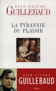 tyrannie du plaisir (La)