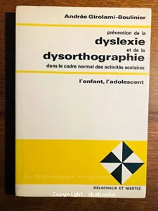 Prévention de la dyslexie et de la dysorthographie ; l'enfant, l'adolescent