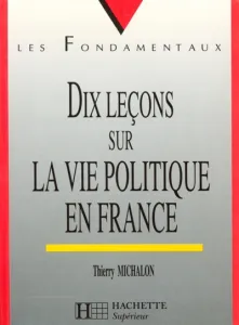 Dix leçons sur la vie politique en France