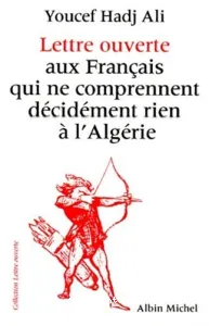 Lettre ouverte aux français qui ne comprennent décidement rien à l'Algérie