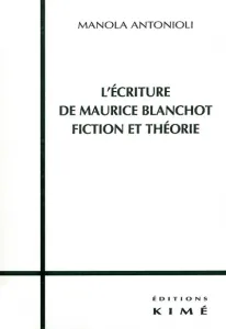 écriture de Maurice blanchot fiction et théorie (L')